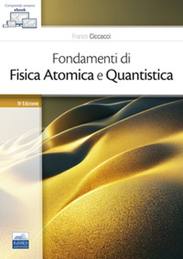 Fondamenti di fisica atomica e quantistica - Librerie.coop Fondamenti di fisica atomica e quantistica - Librerie.coop