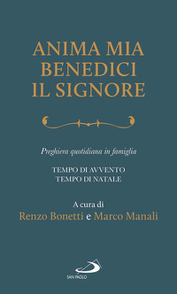 Anima mia, benedici il Signore. Preghiera quotidiana in famiglia. Tempo di Avvento. Tempo di Natale - Librerie.coop Anima mia, benedici il Signore. Preghiera quotidiana in famiglia. Tempo di Avvento. Tempo di Natale - Librerie.coop