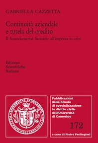 Continuità aziendale e tutela del credito. Il finanziamento bancario all'impresa in crisi - Librerie.coop
