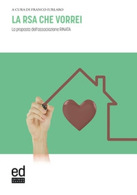 La RSA che vorrei. Verso i centri servizi alla persona: la proposta dell'associazione Rinata - Librerie.coop La RSA che vorrei. Verso i centri servizi alla persona: la proposta dell'associazione Rinata - Librerie.coop