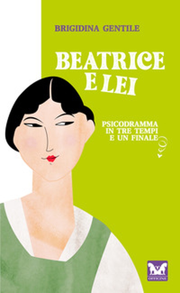 Beatrice e Lei. Psicodramma in tre tempi e un finale - Librerie.coop Beatrice e Lei. Psicodramma in tre tempi e un finale - Librerie.coop