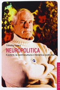 Neuropolitica. Il potere, la controcultura e l'America conforme - Librerie.coop