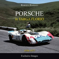 Porsche in Targa Florio. 1958-1977 exclusive images - Librerie.coop