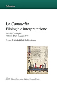 La Commedia: Filologia e Interpretazione. Atti del Convegno Milano, 20-21 maggio 2019 - Librerie.coop