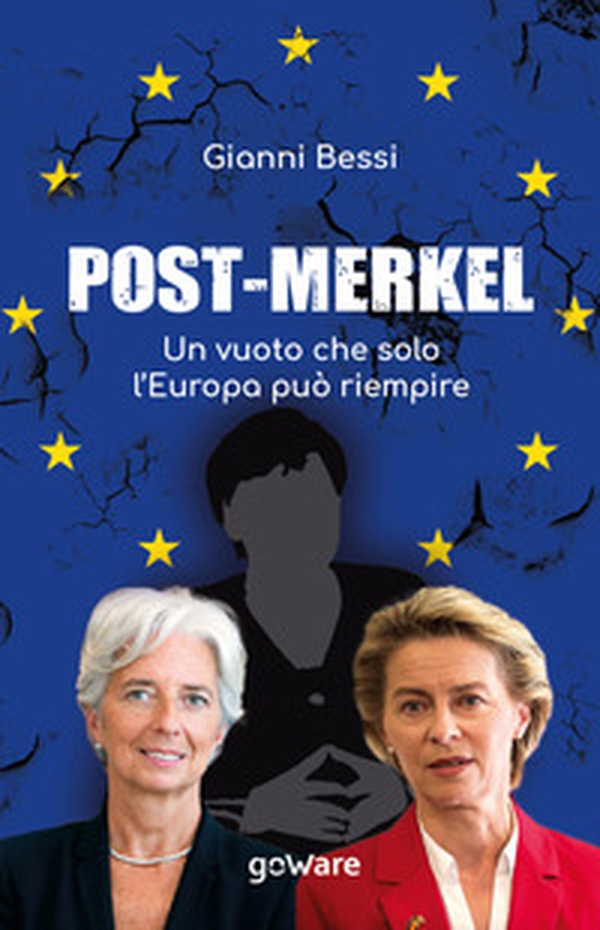 Post-Merkel. Un vuoto che solo l'Europa può riempire - Librerie.coop Post-Merkel. Un vuoto che solo l'Europa può riempire - Librerie.coop