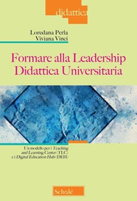 Formare alla Leadership Didattica Universitaria. Un modello per i Teaching and Learning Center (TLC) e i Digital Education Hub (DEH) - Librerie.coop