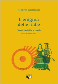 L'enigma delle fiabe. Oltre i simboli e le parole. Dalla Grecia alla Grecìa - Librerie.coop