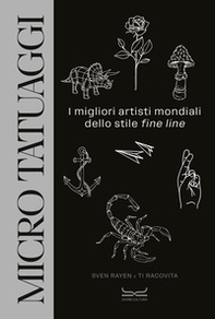 Micro tatuaggi. I migliori artisti mondiali dello stile «fine line» - Librerie.coop