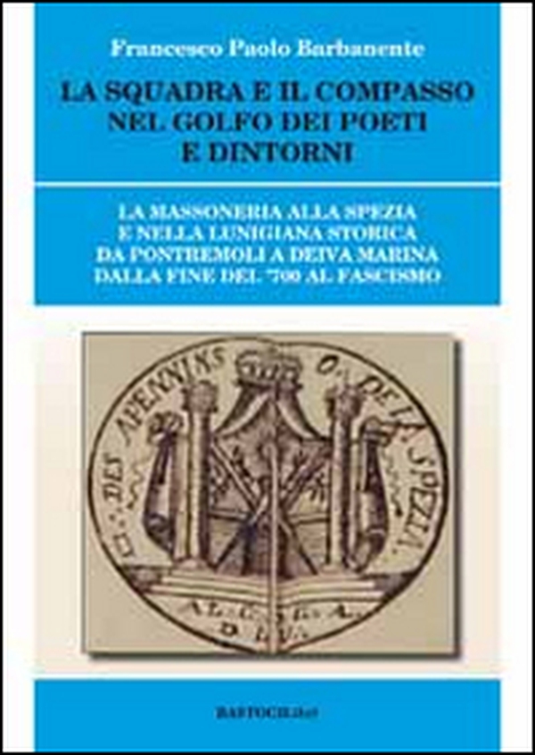 La squadra e il compasso nel Golfo dei Poeti e dintorni - Librerie.coop La squadra e il compasso nel Golfo dei Poeti e dintorni - Librerie.coop