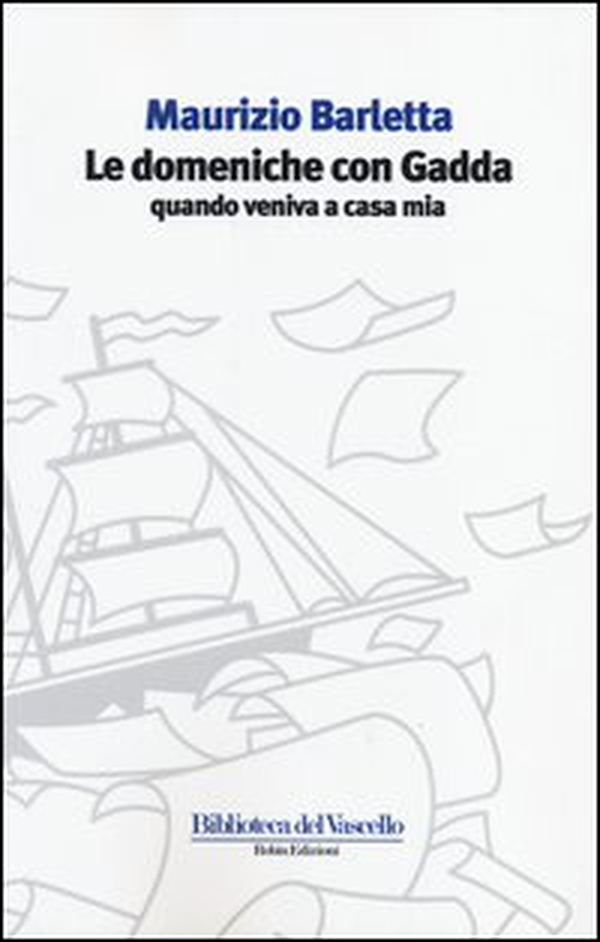 Le domeniche con Gadda quando veniva a casa mia - Librerie.coop Le domeniche con Gadda quando veniva a casa mia - Librerie.coop