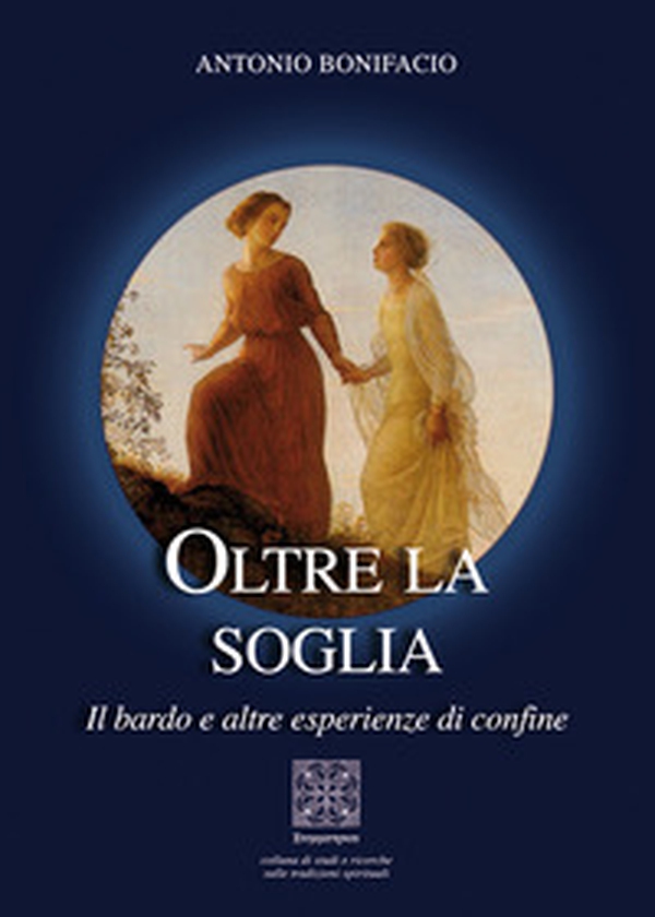 Oltre la soglia. Il bardo e altre esperienze di confine - Librerie.coop Oltre la soglia. Il bardo e altre esperienze di confine - Librerie.coop
