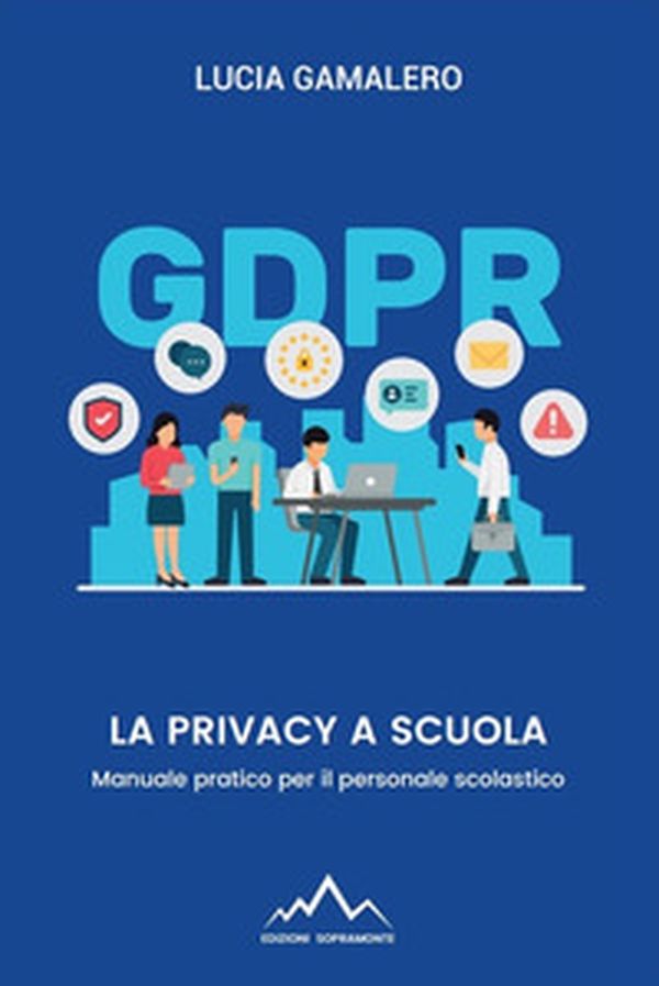 La privacy a scuola. Manuale pratico per il personale scolastico - Librerie.coop La privacy a scuola. Manuale pratico per il personale scolastico - Librerie.coop