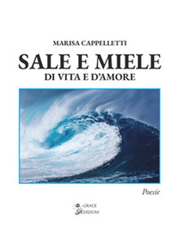 Sale e miele. Di vita e d'amore - Librerie.coop