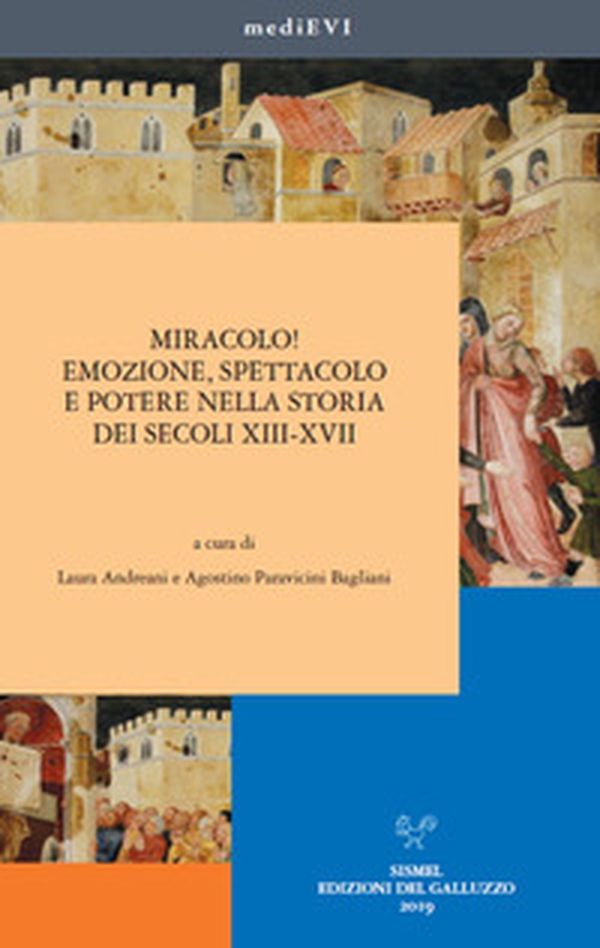 Miracolo! Emozione, spettacolo e potere nella storia dei secoli XIII-XVII - Librerie.coop