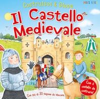 Il castello medievale. Costruisci & gioca - Librerie.coop