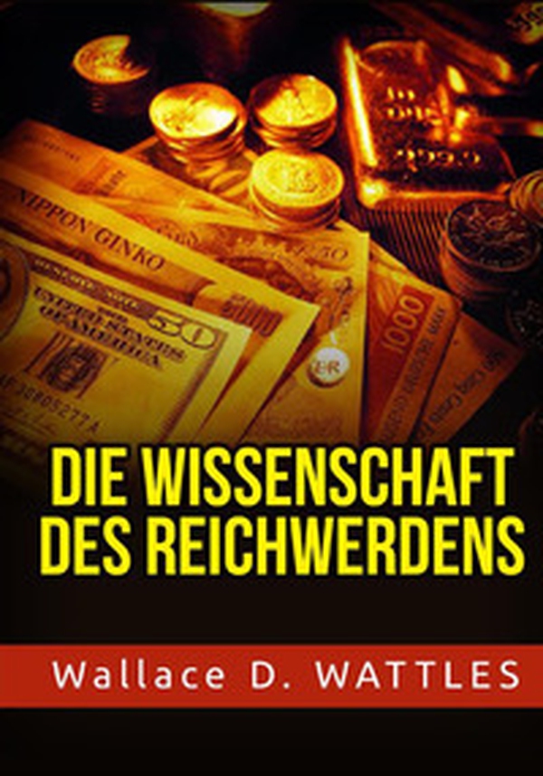 Die Wissenschaft des Reichwerdens - Librerie.coop Die Wissenschaft des Reichwerdens - Librerie.coop