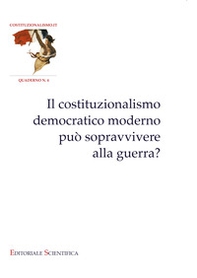 Il costituzionalismo democratico moderno può sopravvivere alla guerra? - Librerie.coop
