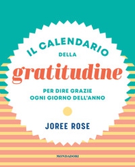 Il calendario della gratitudine. Per dire grazie ogni giorno dell'anno - Librerie.coop