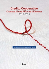 Credito cooperativo. Cronaca di una Riforma differente 2015-2025 - Librerie.coop