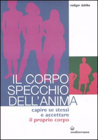 Il corpo specchio dell'anima. Capire se stessi e accettare il proprio corpo - Librerie.coop