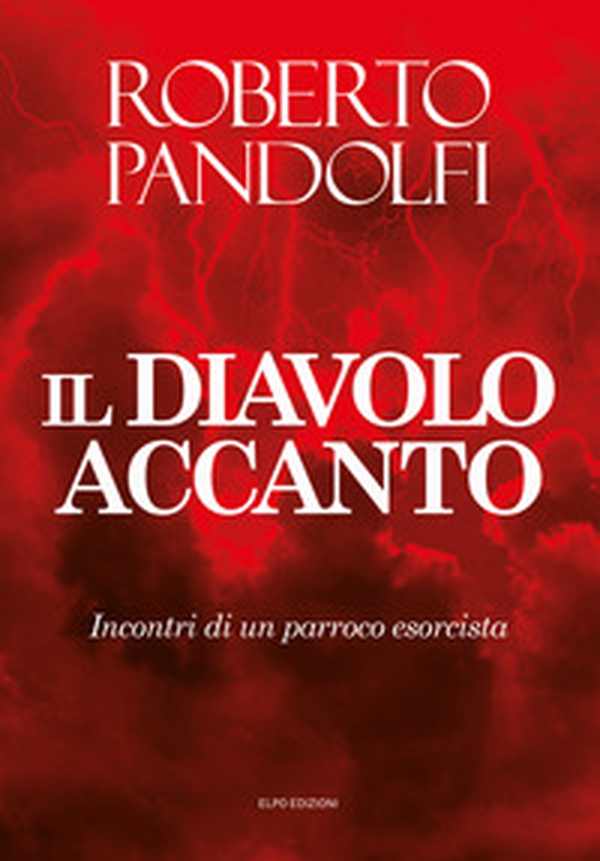 Il diavolo accanto. Incontri di un parroco esorcista - Librerie.coop Il diavolo accanto. Incontri di un parroco esorcista - Librerie.coop