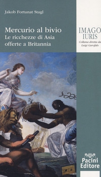 Mercurio al bivio. Le ricchezze di Asia offerte a Britannia - Librerie.coop