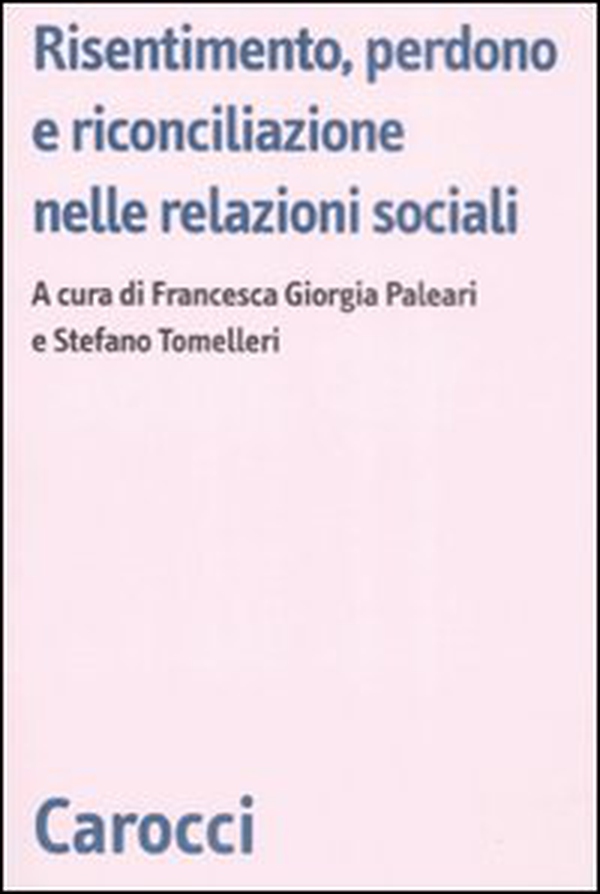 Risentimento, perdono e riconciliazione nelle relazioni sociali - Librerie.coop Risentimento, perdono e riconciliazione nelle relazioni sociali - Librerie.coop
