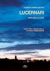 Lucernari. Rito della luce. Canti per i vespri della liturgia ambrosiana - Librerie.coop