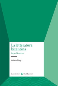 La letteratura bizantina. Un profilo storico - Librerie.coop