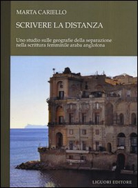 Scrivere la distanza. Uno studio sulle geografie della separazione nella scrittuta femminile araba anglofona - Librerie.coop Scrivere la distanza. Uno studio sulle geografie della separazione nella scrittuta femminile araba anglofona - Librerie.coop