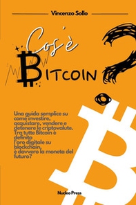 Cos'è bitcoin? Una guida semplice su come investire, acquistare, vendere e detenere le criptovalute - Librerie.coop