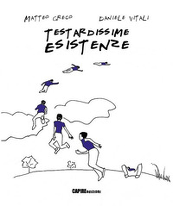 Testardissime esistenze - Librerie.coop Testardissime esistenze - Librerie.coop