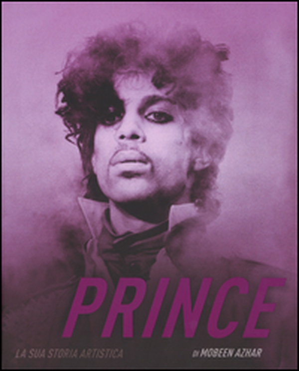 Prince. La sua storia artistica - Librerie.coop Prince. La sua storia artistica - Librerie.coop