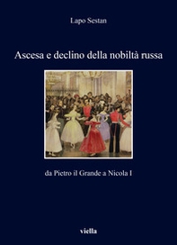 Ascesa e declino della nobiltà russa. Da Pietro il Grande a Nicola I - Librerie.coop