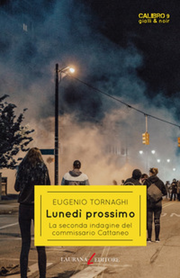 Lunedì prossimo. La seconda indagine del commissario Cattaneo - Librerie.coop Lunedì prossimo. La seconda indagine del commissario Cattaneo - Librerie.coop