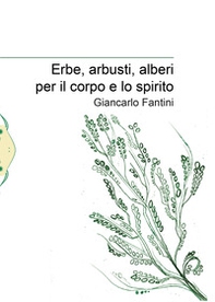 Erbe, arbusti, alberi per il corpo e lo spirito - Librerie.coop