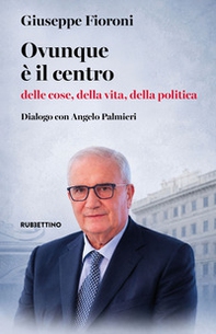 Ovunque è il centro delle cose, della vita, della politica. Dialogo con Angelo Palmieri - Librerie.coop