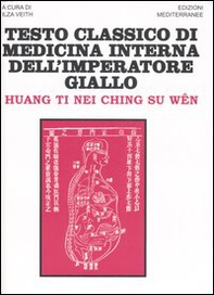 Testo classico di medicina interna dell'imperatore Giallo. Huang Ti Nei Ching Su Wen - Librerie.coop Testo classico di medicina interna dell'imperatore Giallo. Huang Ti Nei Ching Su Wen - Librerie.coop