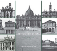 Le sette chiese di Roma. L'itinerario giubilare nelle fotografie di Romualdo Moscioni (1849-1925) - Librerie.coop