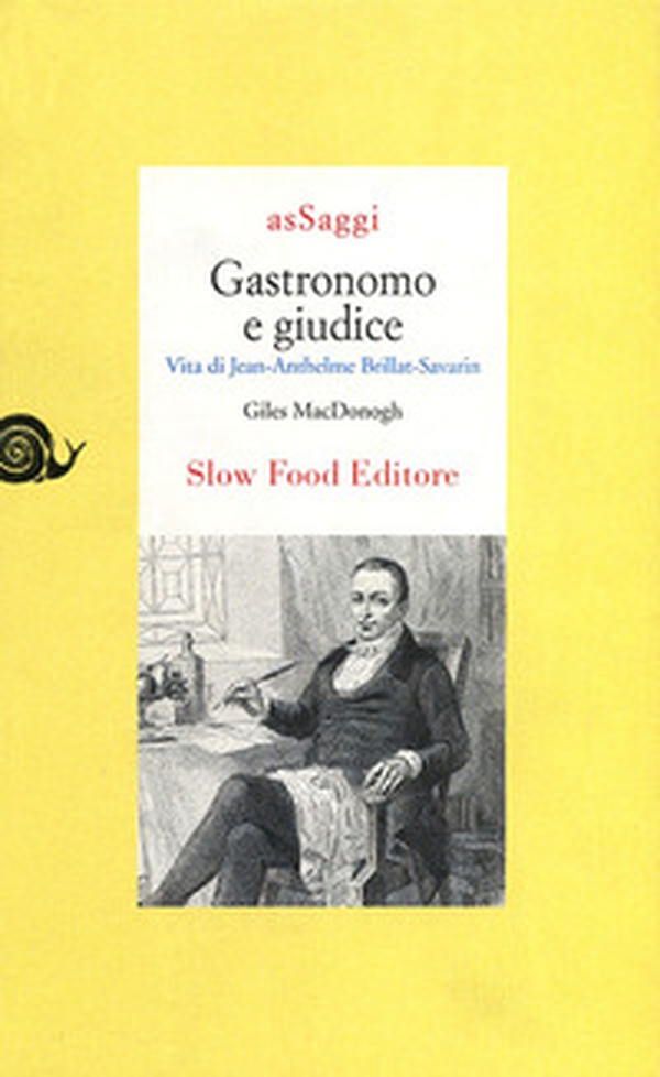 Gastronomo e giudice. Vita di Jean-Anthelme Brillat-Savarin - Librerie.coop Gastronomo e giudice. Vita di Jean-Anthelme Brillat-Savarin - Librerie.coop
