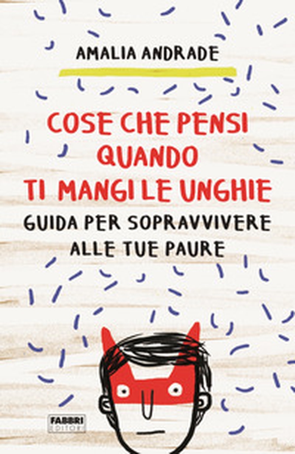 Cose che pensi quando ti mangi le unghie. Guida per sopravvivere alle tue paure - Librerie.coop Cose che pensi quando ti mangi le unghie. Guida per sopravvivere alle tue paure - Librerie.coop