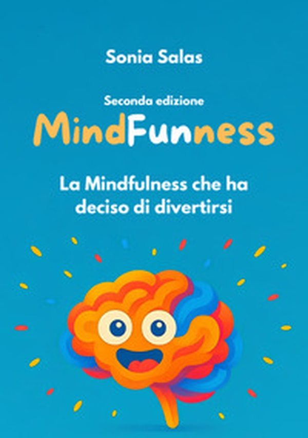 MindFunness. La Mindfulness che ha deciso di divertirsi - Librerie.coop