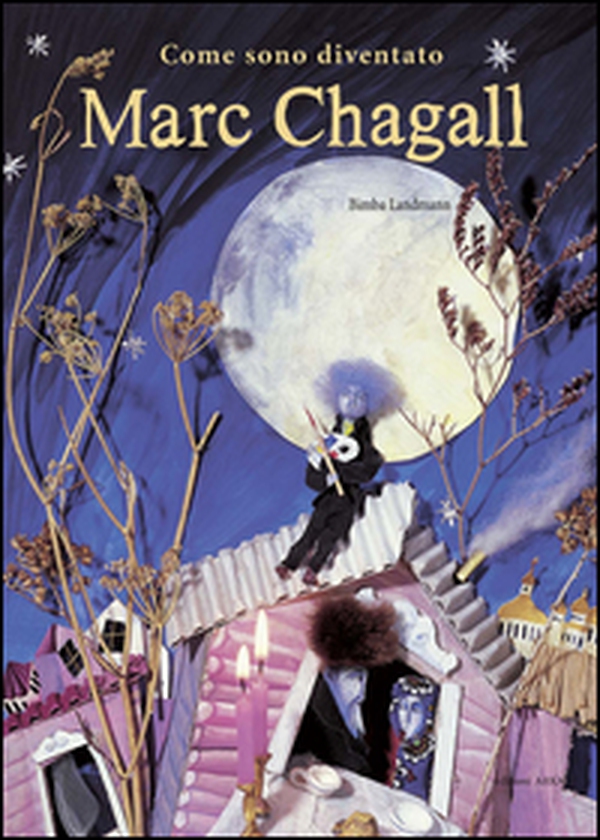 Come sono diventato Marc Chagall - Librerie.coop Come sono diventato Marc Chagall - Librerie.coop