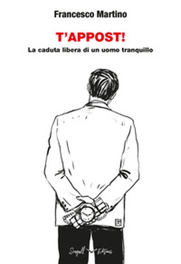 T'appost! La caduta libera di un uomo tranquillo - Librerie.coop T'appost! La caduta libera di un uomo tranquillo - Librerie.coop