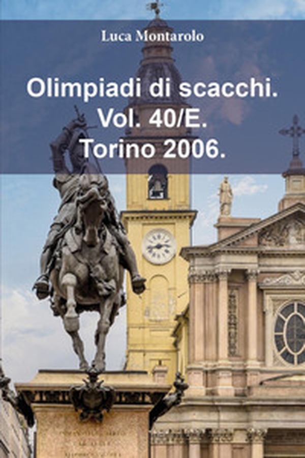 Olimpiadi di scacchi - Vol. 40\E - Librerie.coop Olimpiadi di scacchi - Vol. 40\E - Librerie.coop