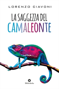 La Saggezza del camaleonte - Librerie.coop La Saggezza del camaleonte - Librerie.coop