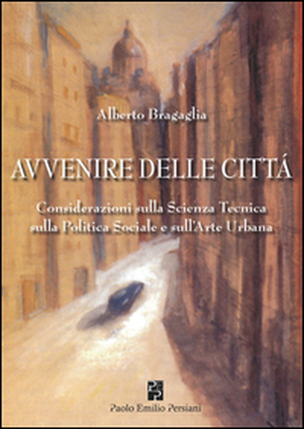 Avvenire delle città. Considerazioni sulla scienza tecnica, sulla politica sociale e sull'arte urbana - Librerie.coop Avvenire delle città. Considerazioni sulla scienza tecnica, sulla politica sociale e sull'arte urbana - Librerie.coop