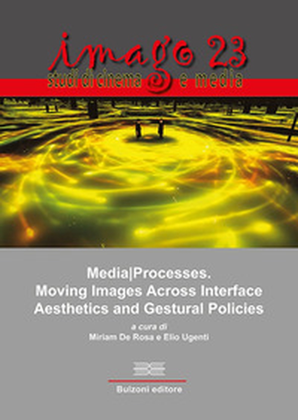 MediaProcesses. Moving images across interface aesthetics and gestural policies - Librerie.coop MediaProcesses. Moving images across interface aesthetics and gestural policies - Librerie.coop