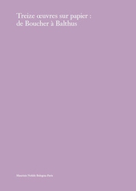 Treize oeuvres sur papier: de Boucher à Balthus - Librerie.coop