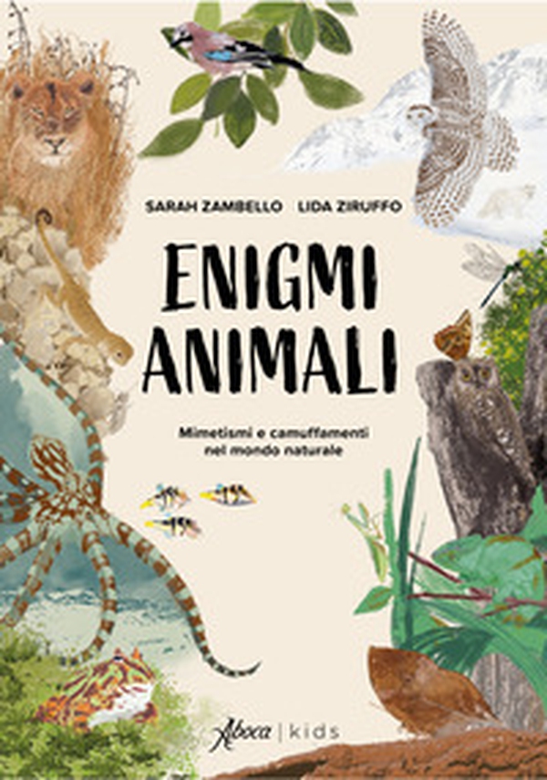 Enigmi animali. Mimetismi e camuffamenti nel mondo naturale - Librerie.coop